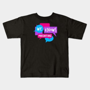 We Knows Parenting Kids T-Shirt